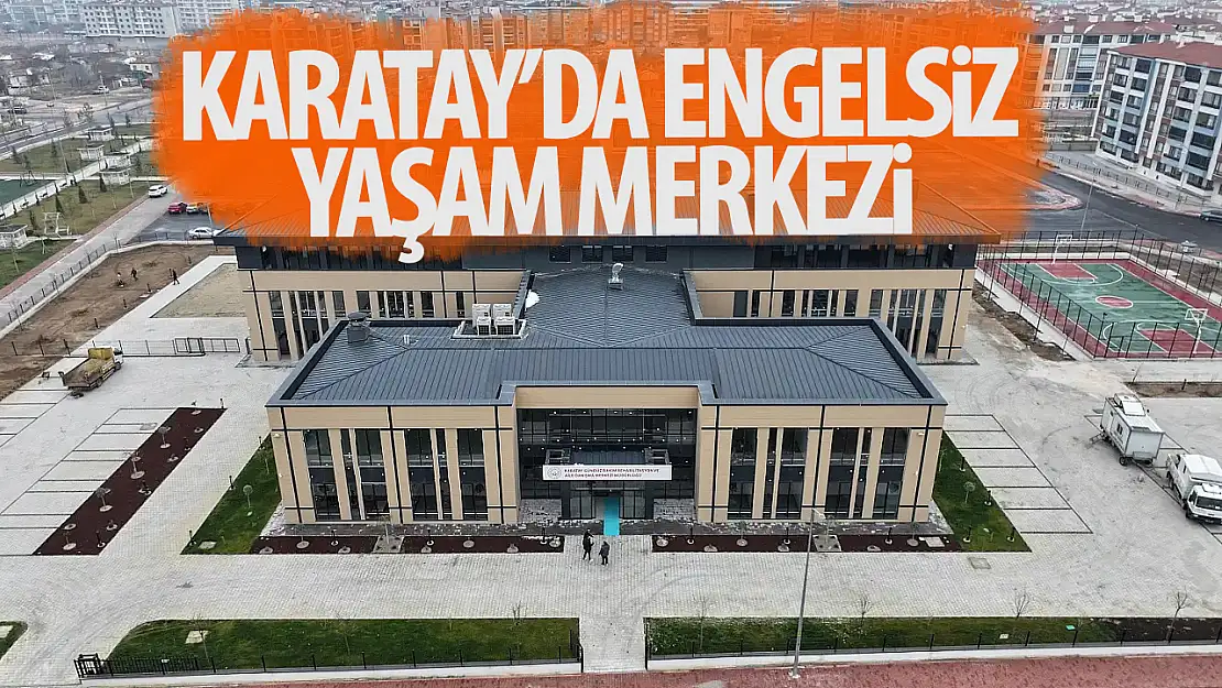 Karatay'a bütün engelleri kaldıran özel bir merkez