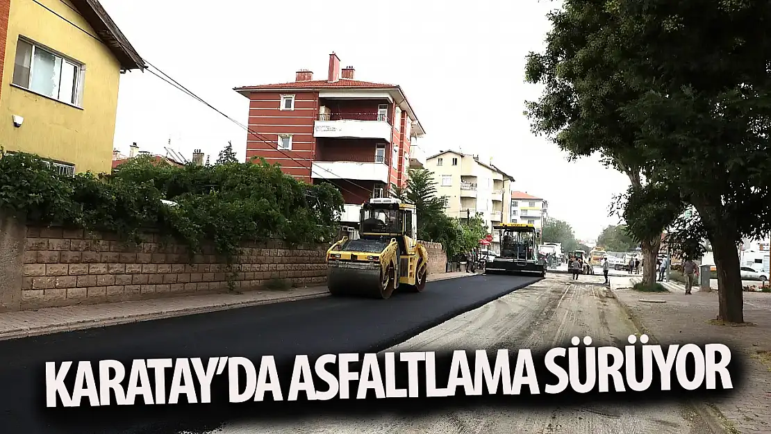 Karatay'da asfalt çalışmaları hız kesmeden devam ediyor