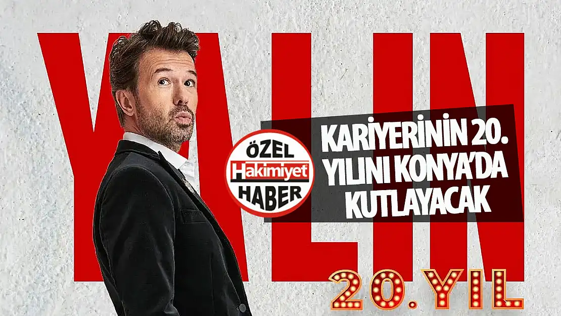 Kariyerinin 20'nci yılını Konya' da muhteşem bir konserle kutlayacak