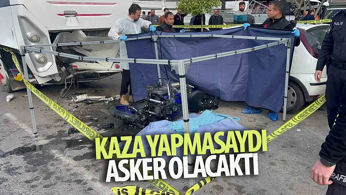 Kaza geçirmeseydi, asker olacaktı!