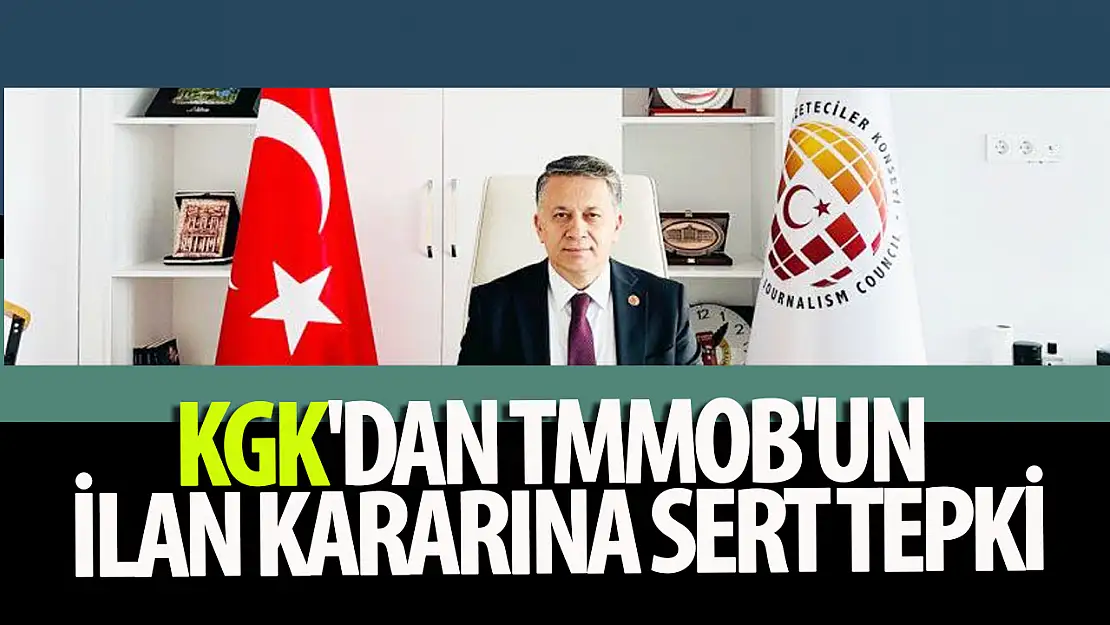 KGK'dan TMMOB'un ilan kararına sert tepki