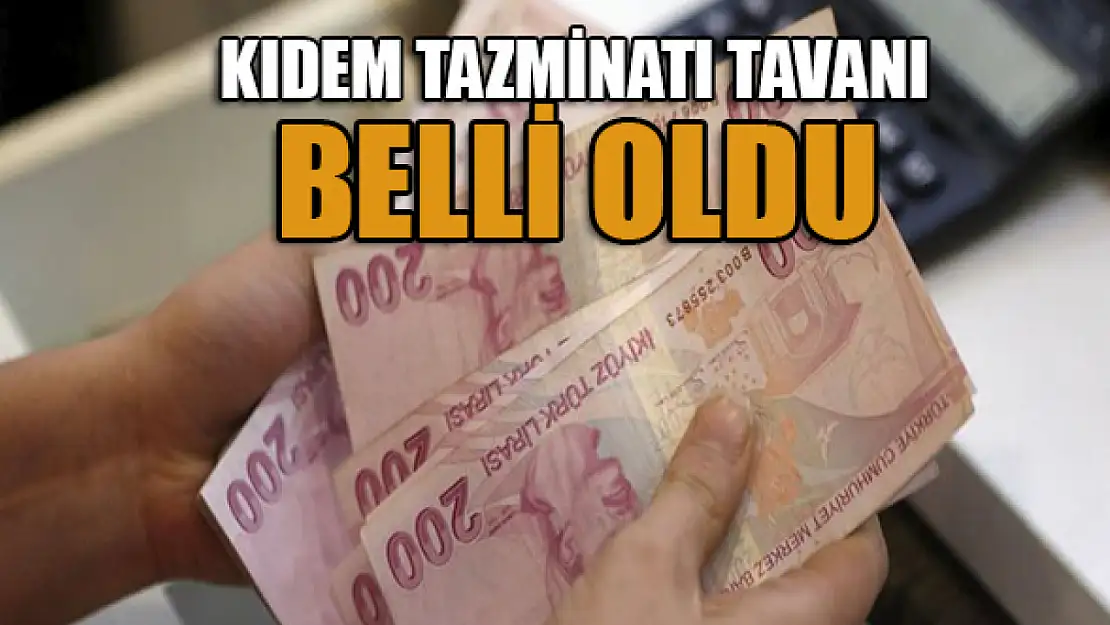 Kıdem Tazminatı tavanı açıklandı