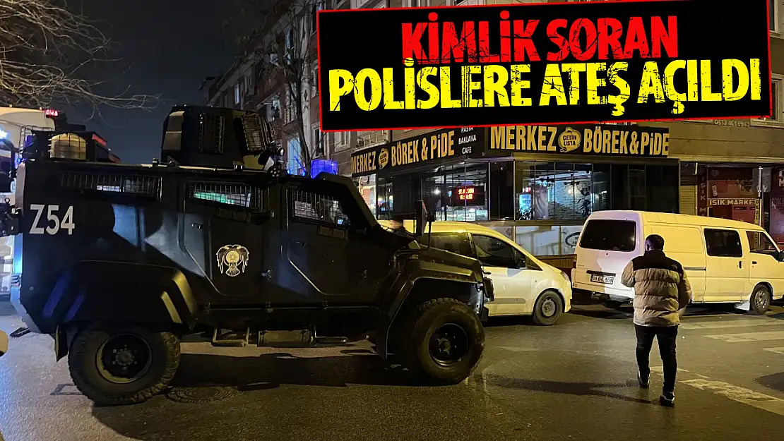 Kimlik soran polislere ateş açıldı