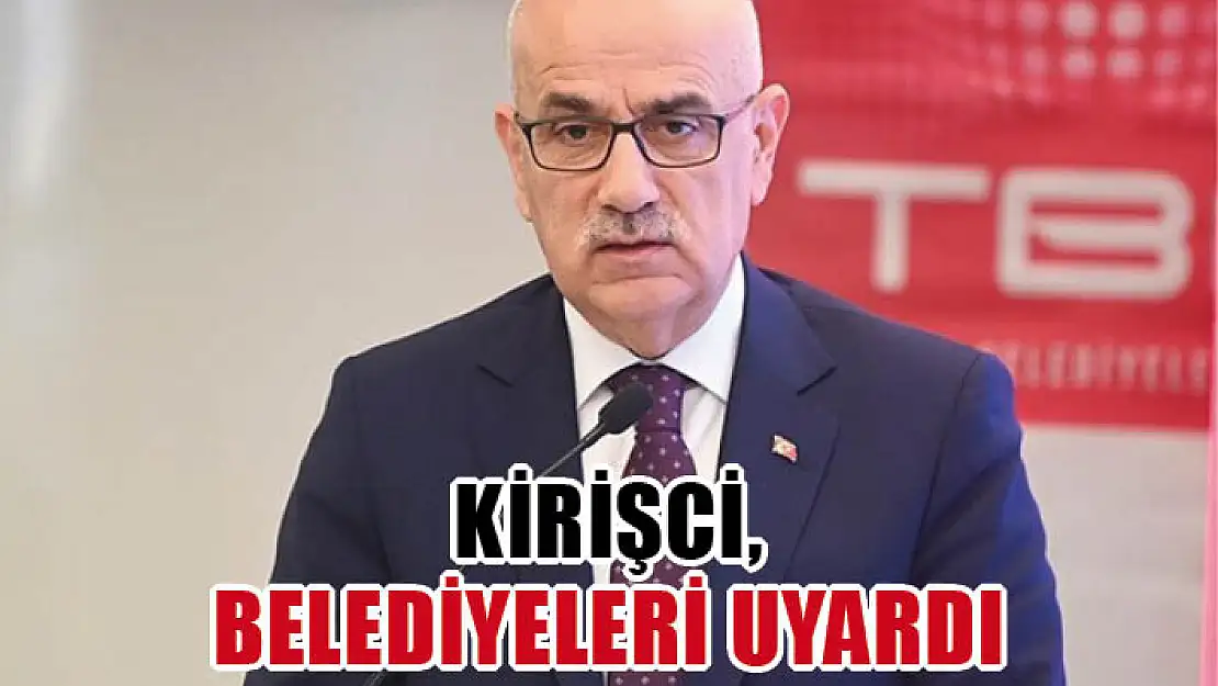 Kirişci, belediyeleri uyardı