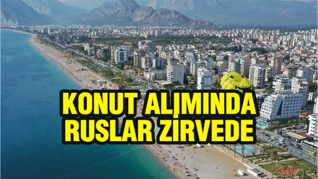 Konut alımında Ruslar zirvede