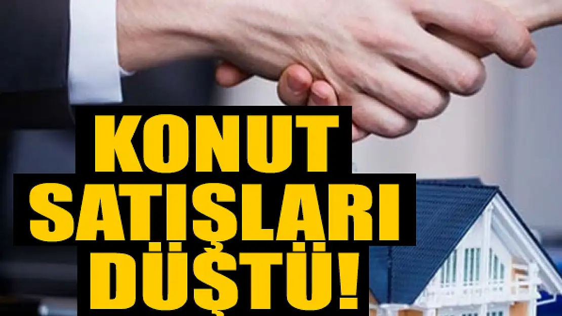 Konut satışları düştü!