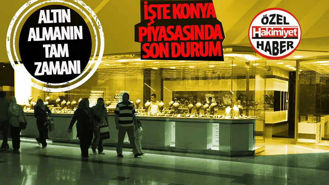 Konya Altın Piyasasında Sert Düşüş