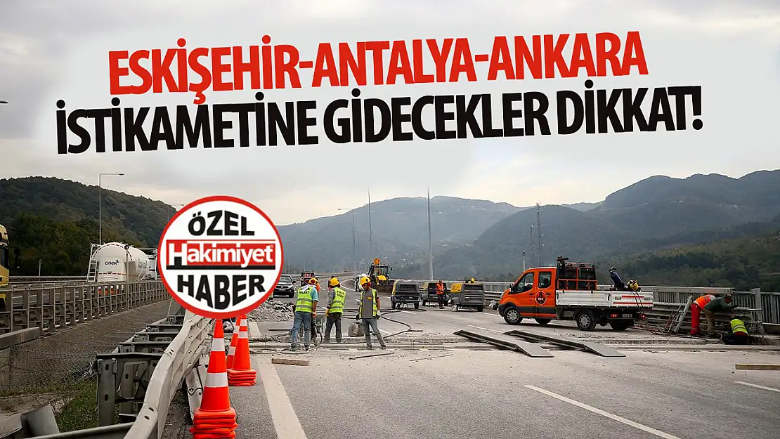Konya-Antalya ve Bozüyük-Eskişehir-Ankara Yollarında Yol Çalışmaları Ulaşımı Etkiliyor