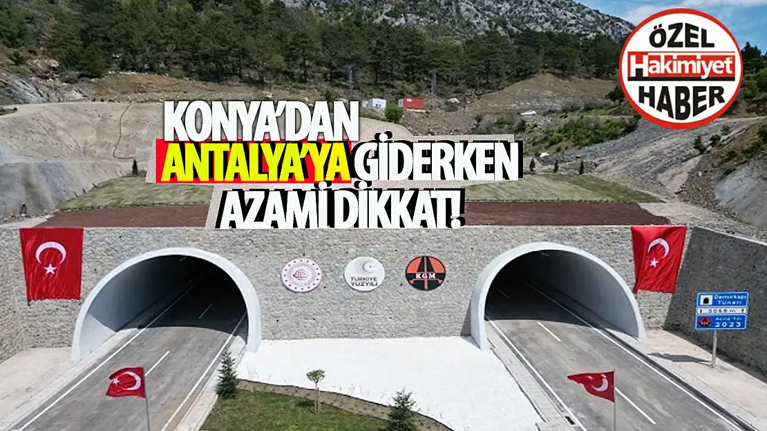 Konya-Antalya Yolunda Trafik Düzenlemesi: Demirkapı Tünelleri Sağ Tüpü Bakım-Onarım Çalışmaları Nedeniyle Kapatıldı