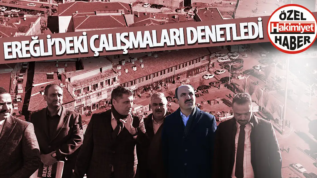 Konya Büyükşehir Belediye Başkanı Altay, Ereğli'deki Çalışmaları İnceledi