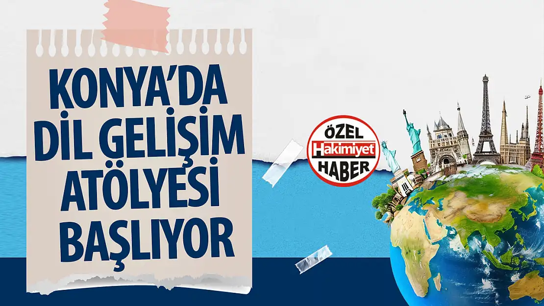 Konya Büyükşehir Belediyesi'nden Dil Gelişim Atölyesi Başlıyor!