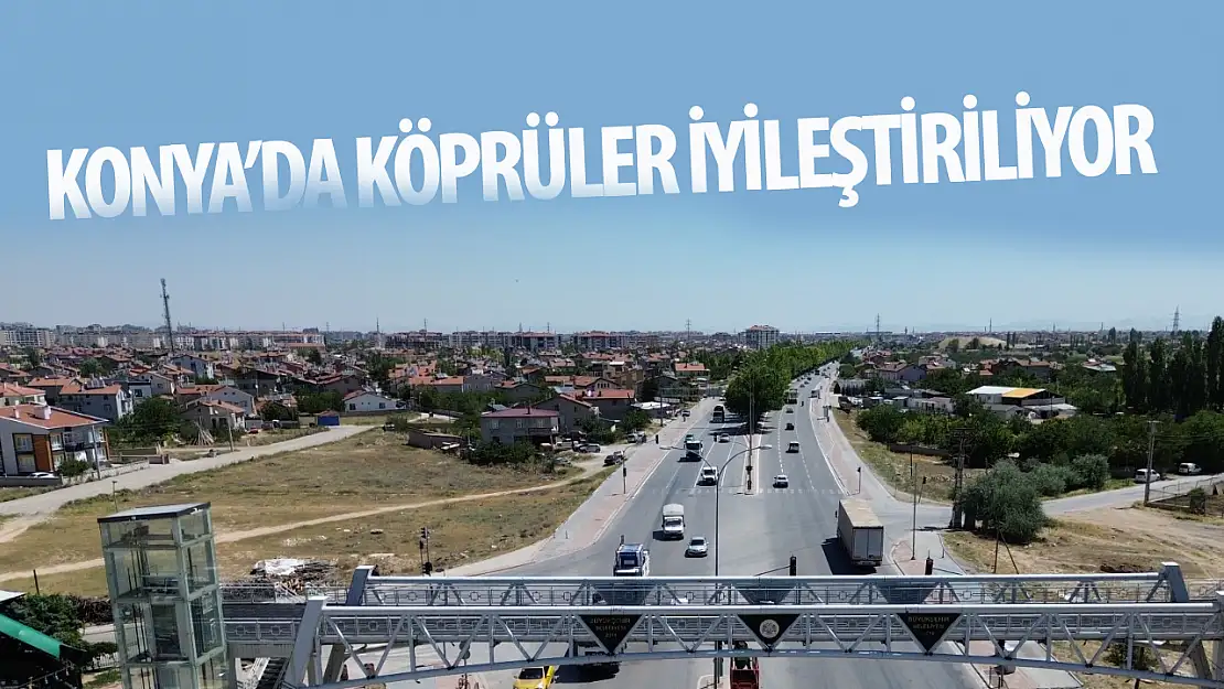 Konya Büyükşehir Belediyesi, Yaya ve Taşıt Köprülerinde İyileştirme Çalışmalarını Sürdürüyor