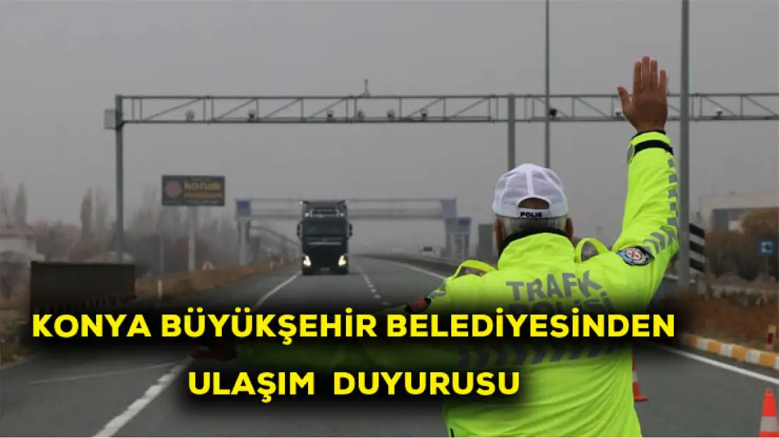 Konya Büyükşehir Belediyesinden ulaşım duyurusu