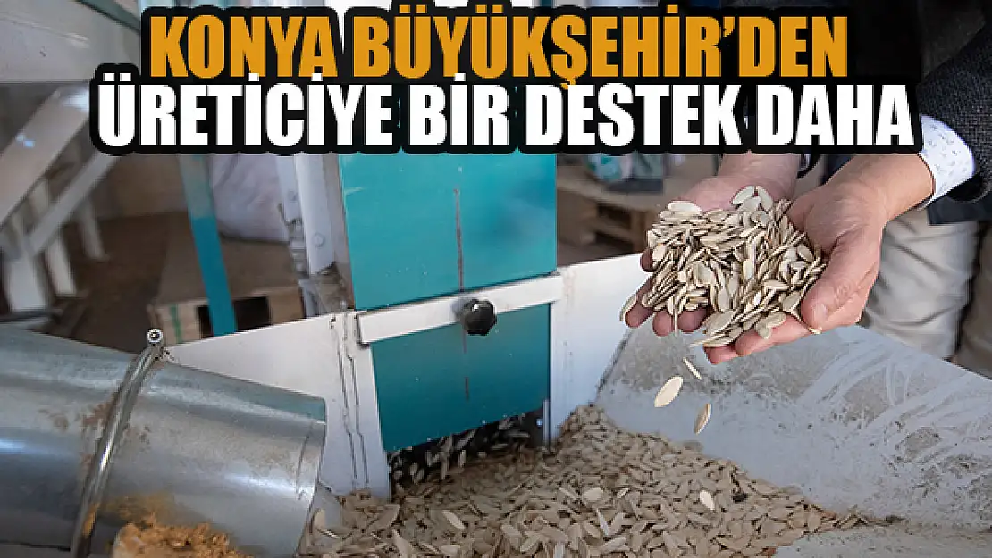 Konya Büyükşehir'den üreticiye bir destek daha