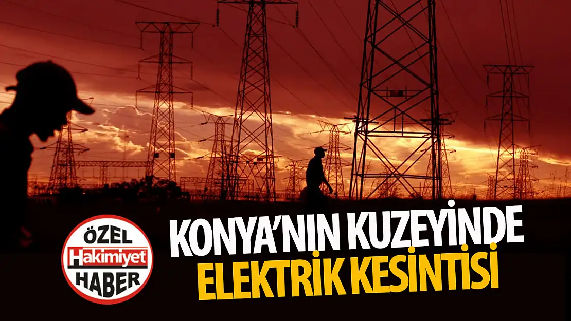 Konya Cihanbeyli'de Planlı Elektrik Kesintisi