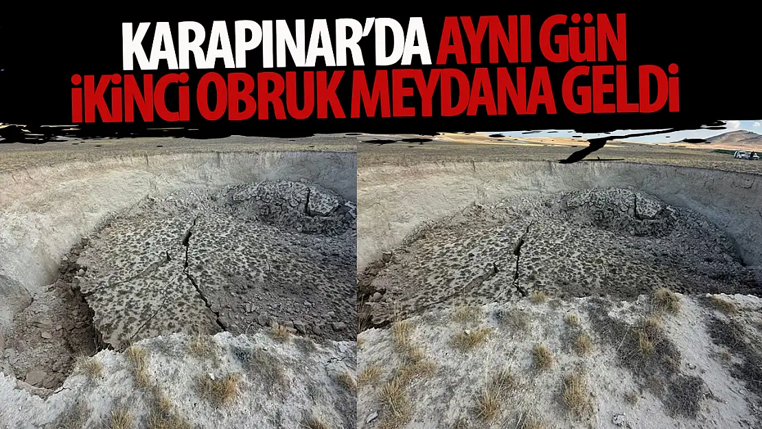 Konya'da 100 metre çapında yeni bir obruk daha oluştu!