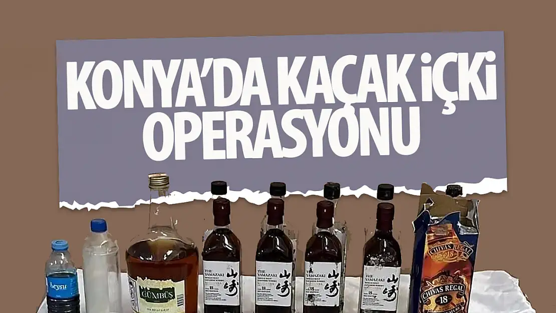 Konya'da 17 litre kaçak alkol ele geçirildi