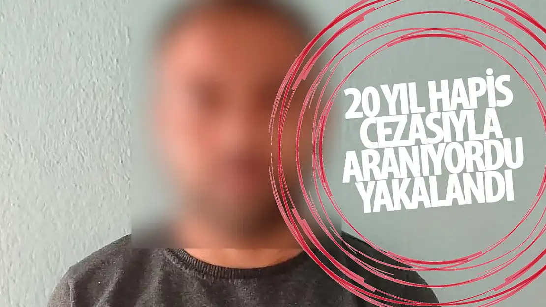 Konya'da 20 yıl hapis cezası ile aranan şahıs yakalandı