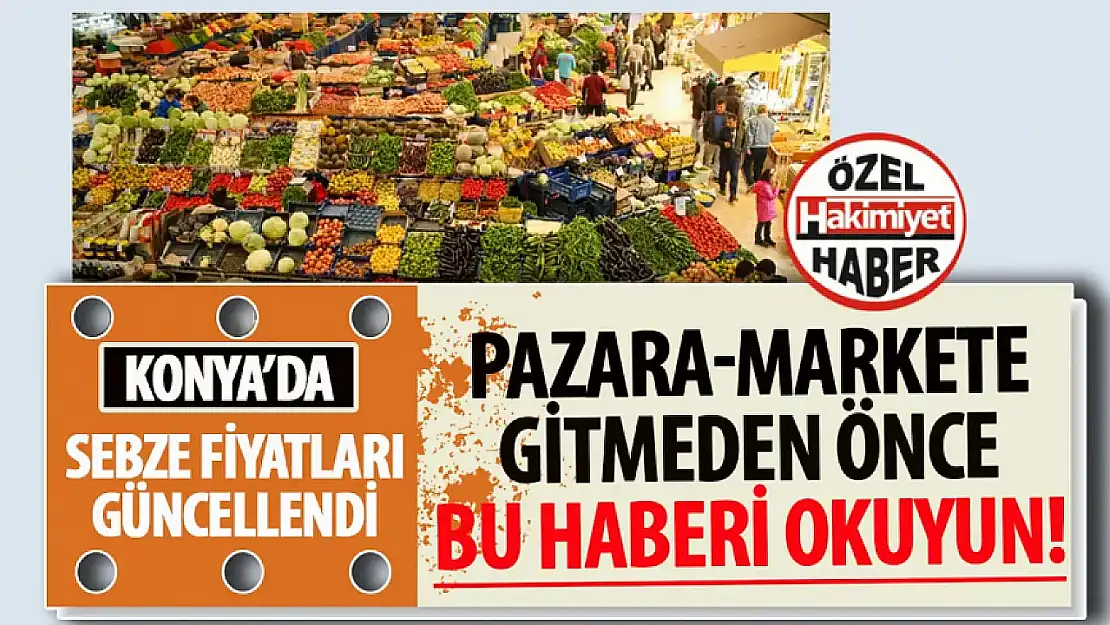 Konya'da 5 Haziran 2025 Tarihli Hal Fiyatları Güncellendi: Sebze ve Meyvede Geniş Fiyat Aralıkları Dikkat Çekiyor