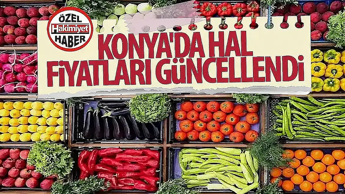 Konya'da 7 Nisan 2025 Tarihli Meyve-Sebze Hali Fiyatları Belirlendi