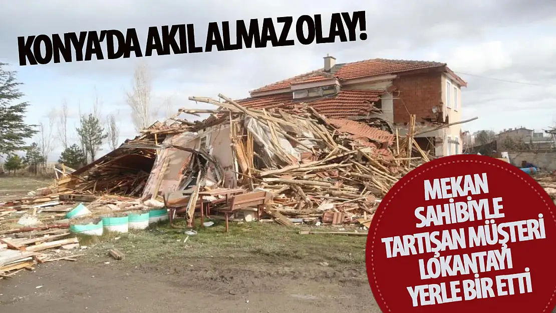 Konya'da akıl almaz olay! Öfkeli müşteri restoranı yerle bir etti!