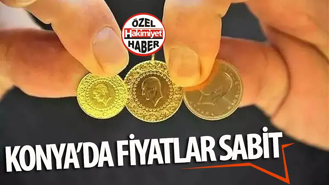 Konya'da Altın Fiyatları Sabit