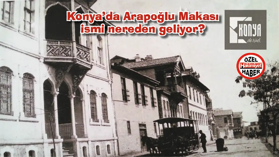 Konya'da Arapoğlu Makası ismi nereden geliyor?