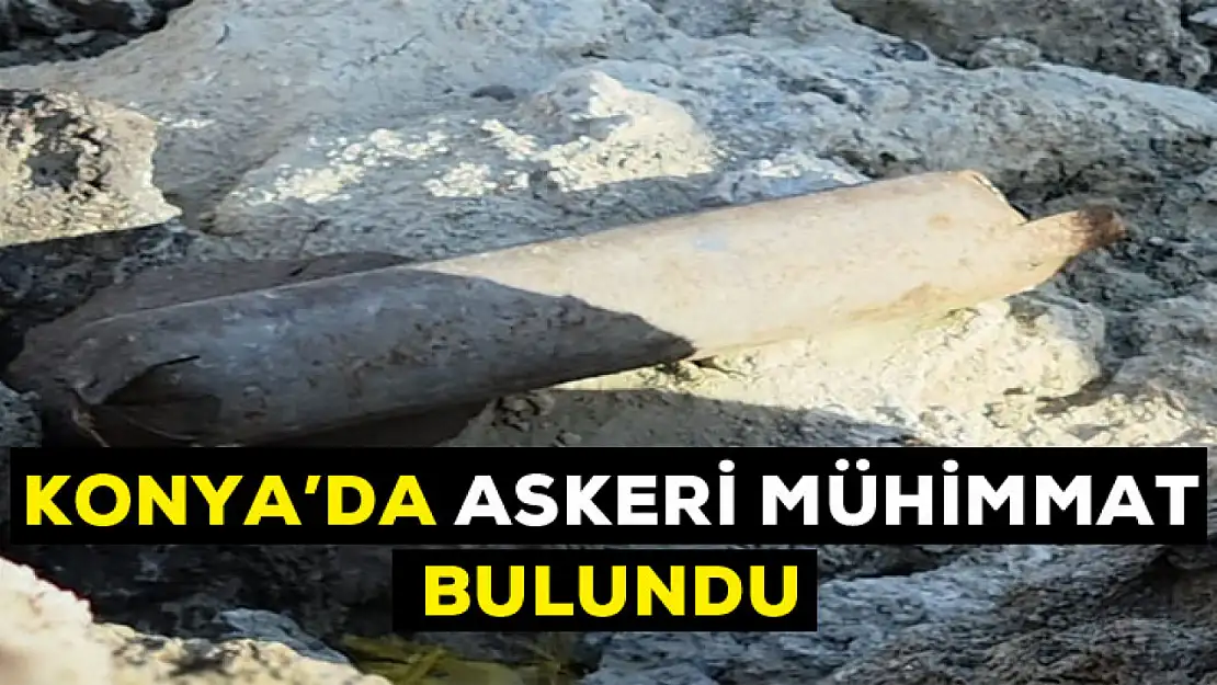 Konya'da askeri mühimmat bulundu