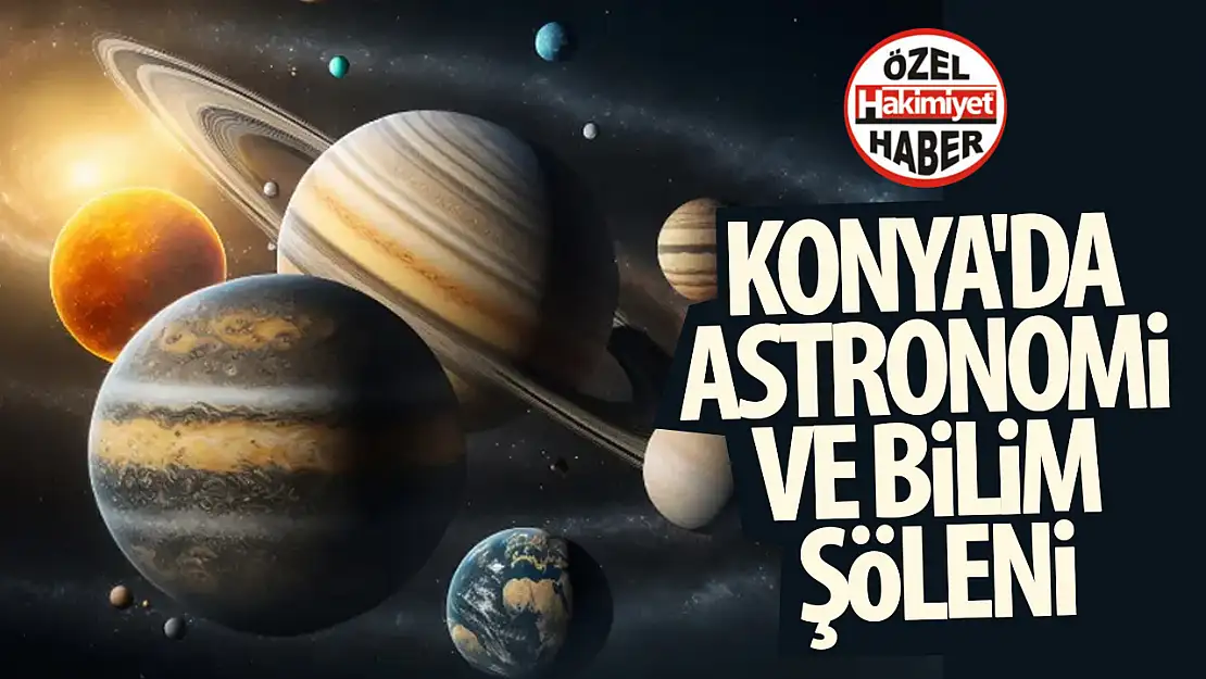 Konya'da astronomi ve bilim eğitim şöleni: AstroBilgi Eğitmen Semineri başlıyor!