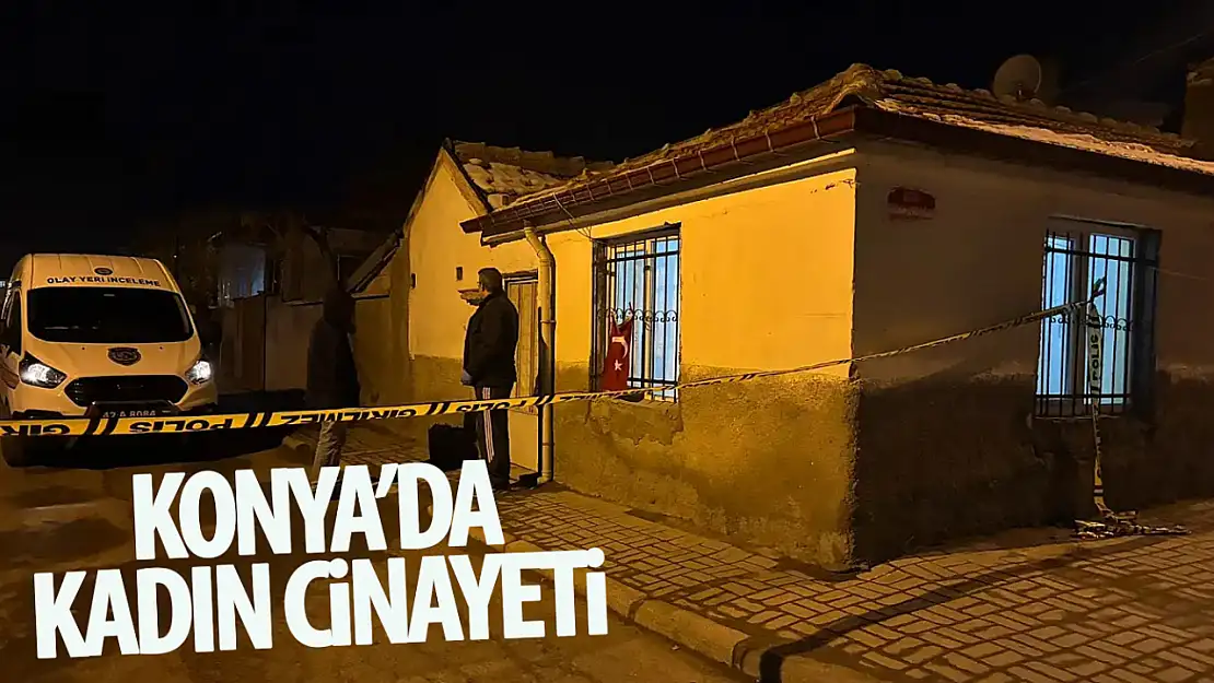 Konya'da bir kadın bıçaklanarak öldürüldü