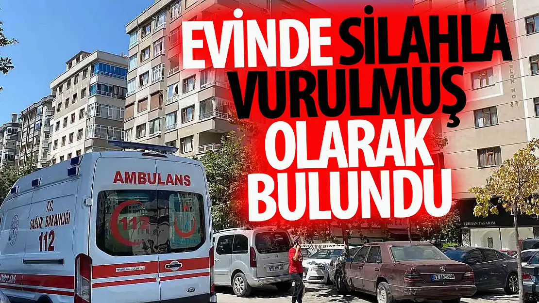 Konya'da bir kişi evinde silahla vurulmuş halde bulundu!