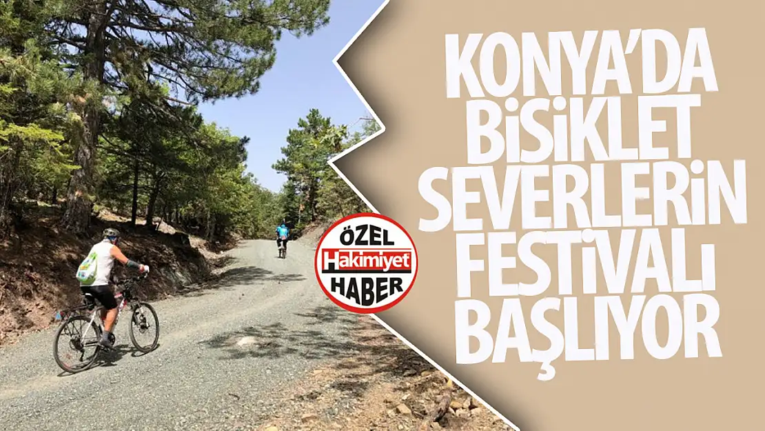 Konya' da bisikletseverlerin heyecanla beklediği festival başlıyor