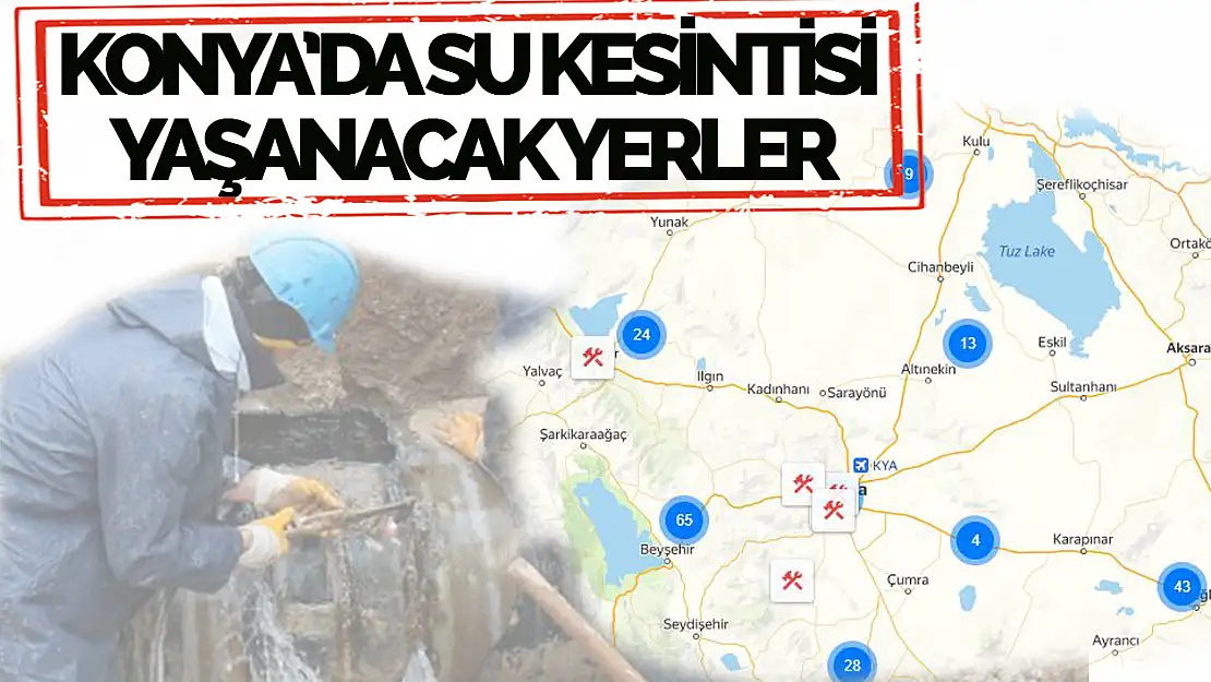 Konya'da Bugün Nerelerde Su kesintisi Yaşanacak?