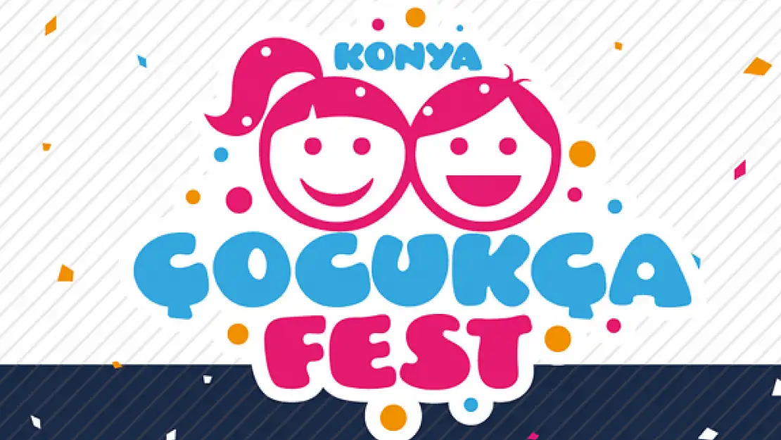 Konya'da çocuklar için eğlencenin zirvesi: Çocukça Fest yarın başlıyor!