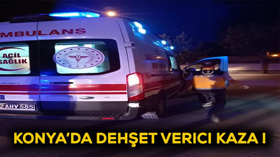 Konya'da dehşet verici kaza!