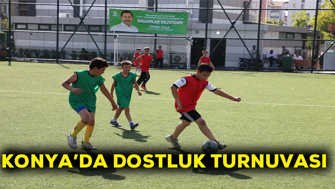 Konya'da dostluk turnuvası