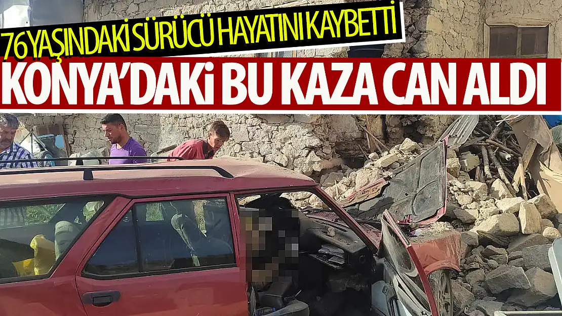 Konya'da duvara çarpan aracın sürücüsü hayatını kaybetti!