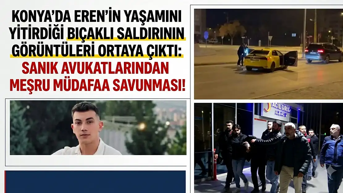 Konya'da Eren'in yaşamını yitirdiği bıçaklı saldırının görüntüleri ortaya çıktı: Sanık avukatlarından meşru müdafaa savunması!