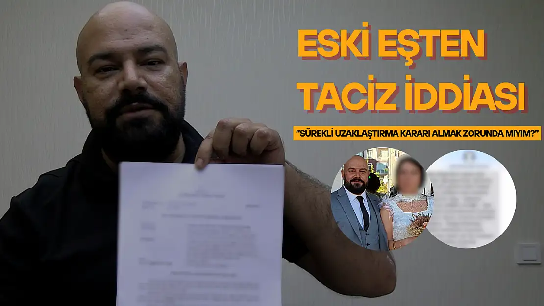 Konya'da eşinden boşanan kocadan taciz iddiası: 'Sürekli uzaklaştırma kararı almak zorunda mıyım?'