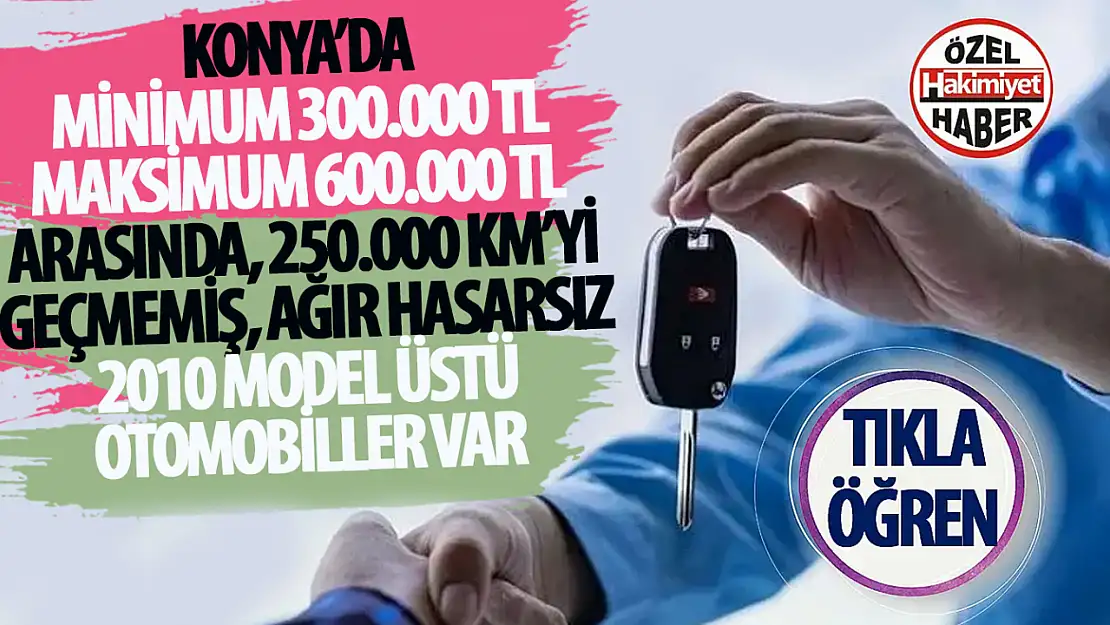 Konya'da İkinci El Otomobil Piyasasında 2010 Model ve Üzeri Araçlar: Fiyatlar 300.000 TL ile 600.000 TL Arasında