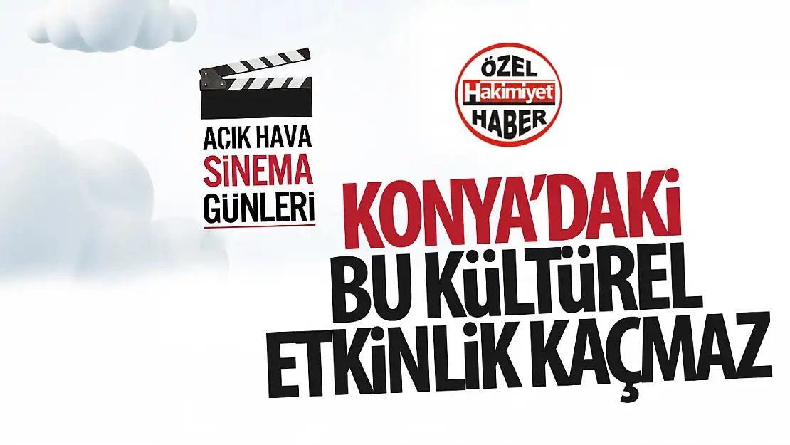 Konya' da kaçırılmayacak filmlerle dolu program sizleri bekliyor!