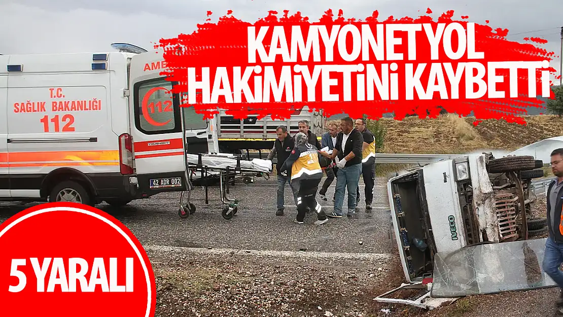 Konya'da kamyonet kazası: 5 yaralı!