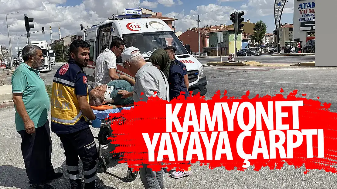 Konya'da kamyonet yayaya çarptı