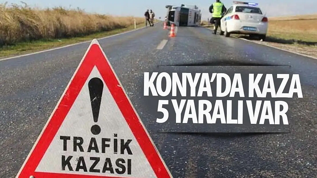 Konya'da kaza: 5 yaralı!