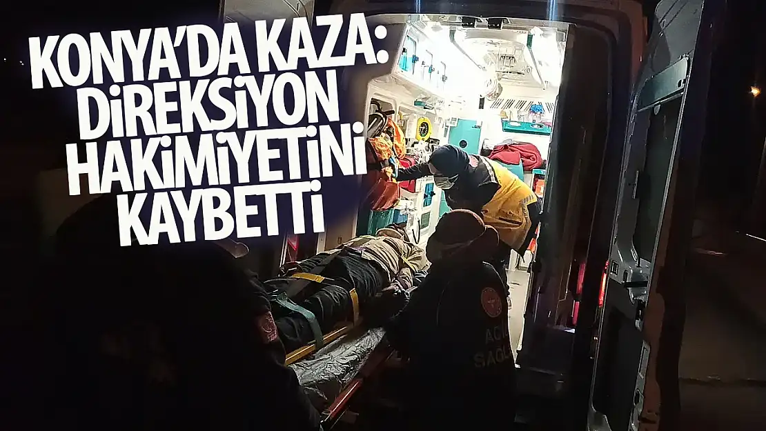 Konya'da kaza: Direksiyon hakimiyetini kaybetti, bariyerlere çarptı!