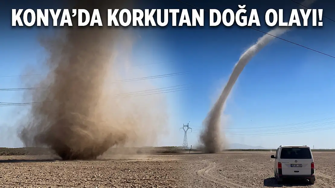 Konya'da korkutan doğa olayı! Çiftçi o anları saniye saniye kaydetti