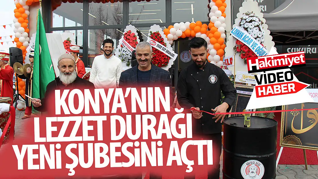 Konya'da lezzetleriyle bağımlılık yapan Köfteci Dede'den yeni şube