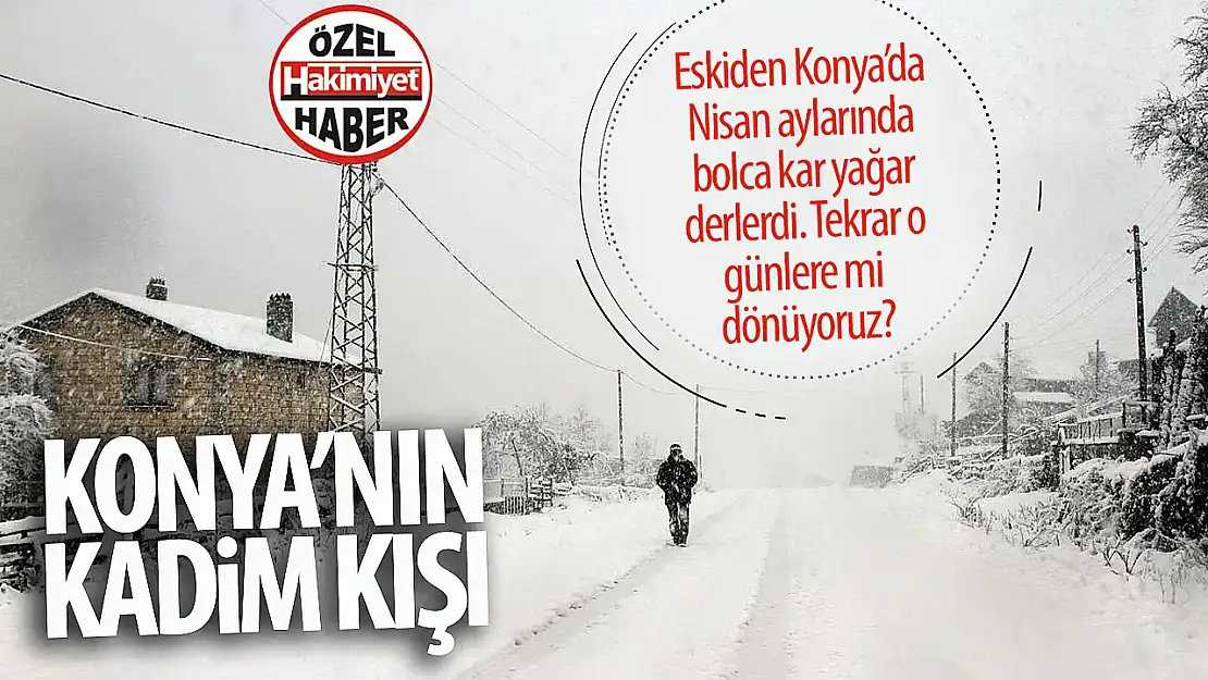 Konya'da Nisan Soğukları Geri Döndü: Kar, Yağmur ve Sert Rüzgar Etkili Olacak