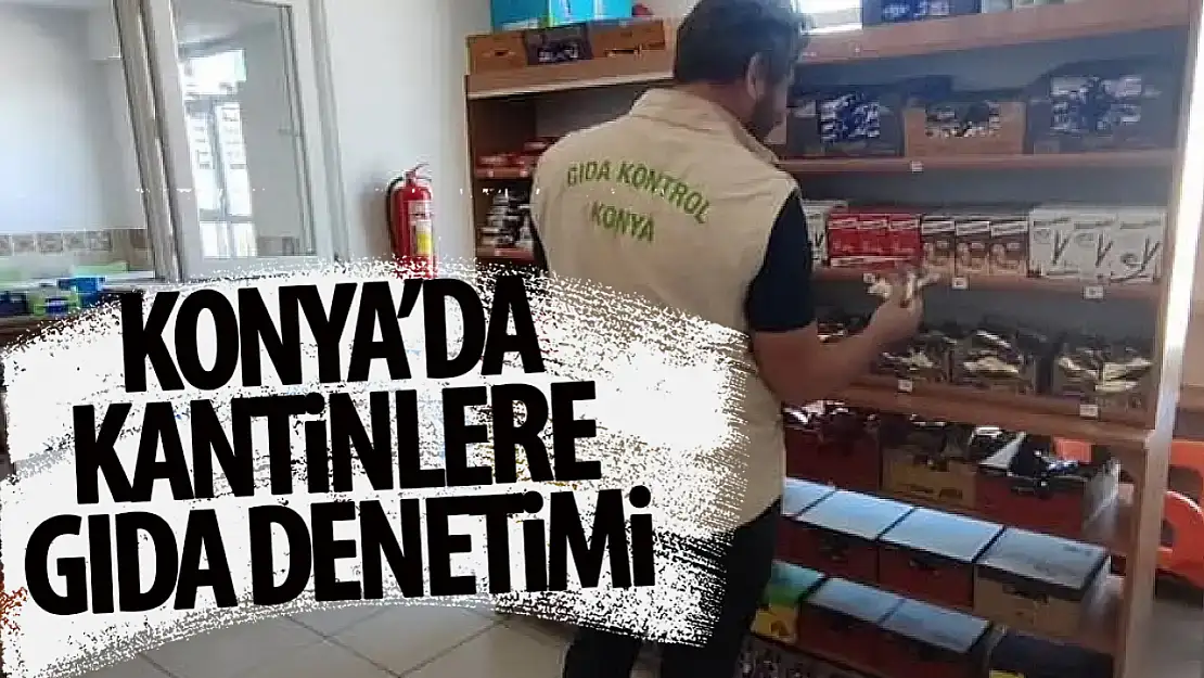 Konya'da okul kantinleri ve yemekhaneler denetlendi