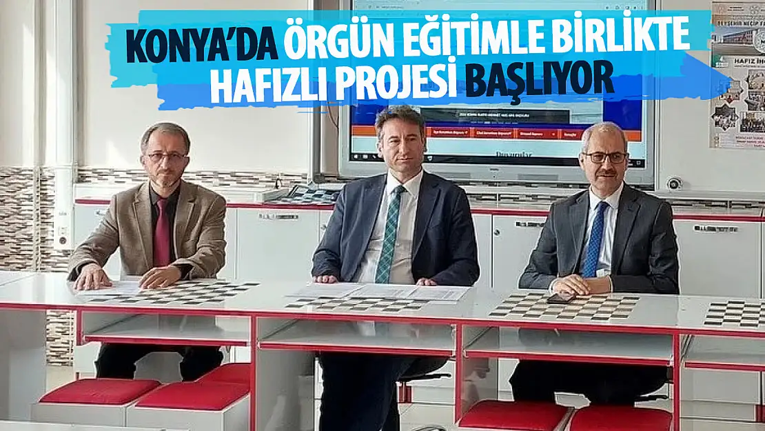 Konya'da Örgün Eğitimle Birlikte Hafızlık projesi başlıyor!